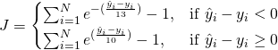 \[J = \begin{cases} \sum_{i=1}^{N}e^{-(\frac{\hat y_{i} - y_{i}}{13})} - 1,& \text{if } \hat y_{i} - y_{i} < 0 \\ \sum_{i=1}^{N}e^{(\frac{\hat y_{i} - y_{i}}{10})} - 1,& \text{if } \hat y_{i} - y_{i} \geq 0 \end{cases}\]